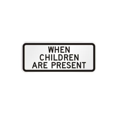 Time When Children are Present Sign - 36 " x 18 ", High Intensity Prismatic (HIP)