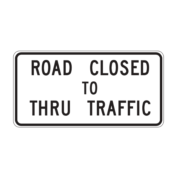 Road Closed to Thru Traffic Sign 30" x 24 ", Diamond Grade Prismatic (DG3)