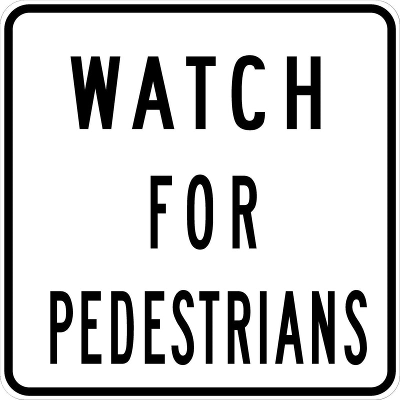 WATCH FOR PEDESTRIANS- 24" X 24", High Intensity Prismatic (HIP), .080