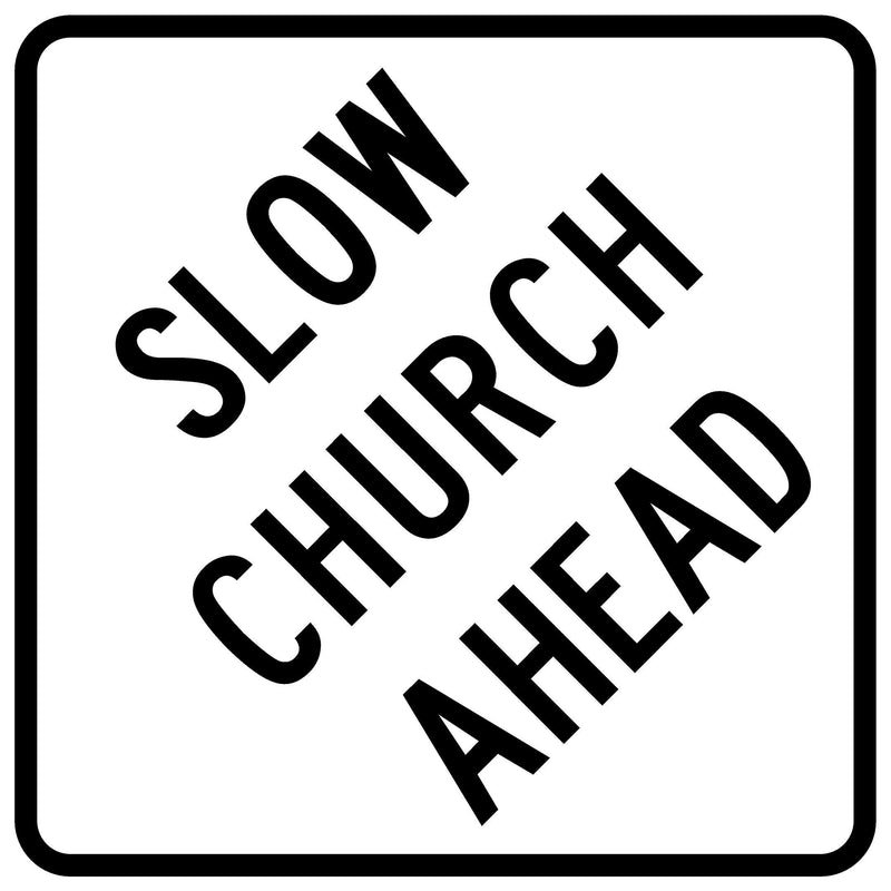 Slow Church Ahead Sign 30 " x 30 ", High Intensity Prismatic (HIP)