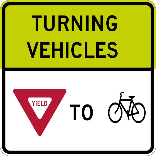 R10-15 square white sign. Top part is yellow green and reads TURNING VEHICLES. Bottom is white and shows red Yield Symbol TO Bike Symbol