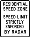 Black and White Residential - Speed Limit Strictly Enforced By Radar Speed Zone Sign