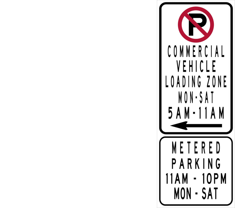 18" X 48" NO PARKING SYMBOL COMMERCIAL VEHICLE LOADING ZONE MON-SAT 5AM-11AM WITH LEFT ARROW METERED PARKING 11AM-10PM MON-SAT (AS SPECIFIED ON ATTACHED DIAGRAM)