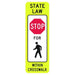 Vertical Crosswalk Stop for Pedestrian State Law Sign on bright yellow sheeting.