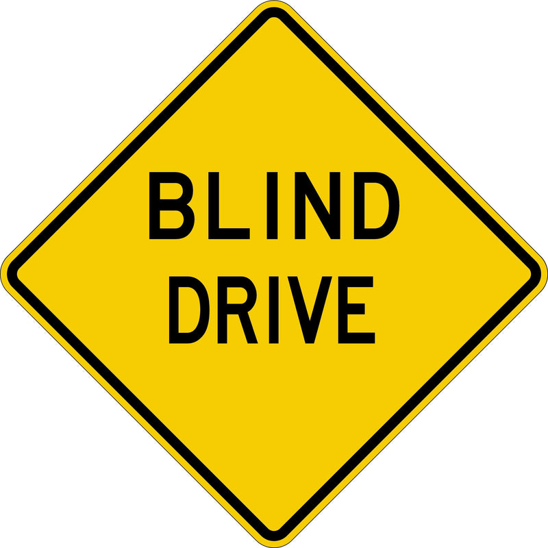 BLIND DRIVE SIGN - 24" X 24" , High Intensity Prismatic (HIP)